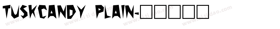 Tuskcandy Plain字体转换